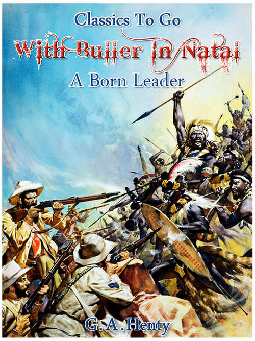 Book cover of With Buller in Natal, Or, a Born Leader: Revised Edition Of Original Version (Classics To Go)