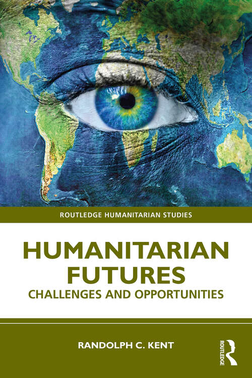 Book cover of Humanitarian Futures: Challenges and Opportunities (Routledge Humanitarian Studies)