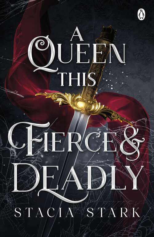 Book cover of A Queen This Fierce and Deadly: The explosive final instalment in the enchanting slow burn romantasy series (Kingdom of Lies #4)