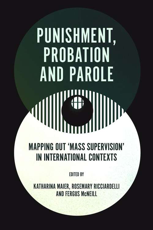 Book cover of Punishment, Probation and Parole: Mapping out ‘Mass Supervision’ in International Contexts