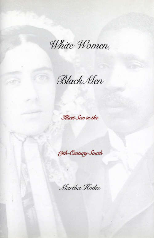 Book cover of White Women, Black Men: Illicit Sex In The Nineteenth-century South