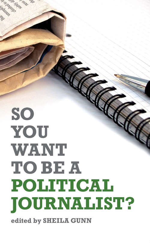 Book cover of So You Want to be a Political Journalist