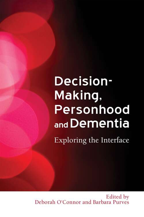 Book cover of Decision-Making, Personhood and Dementia: Exploring the Interface