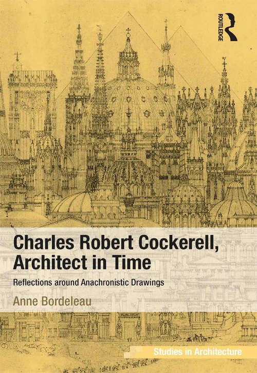 Book cover of Charles Robert Cockerell, Architect in Time: Reflections around Anachronistic Drawings