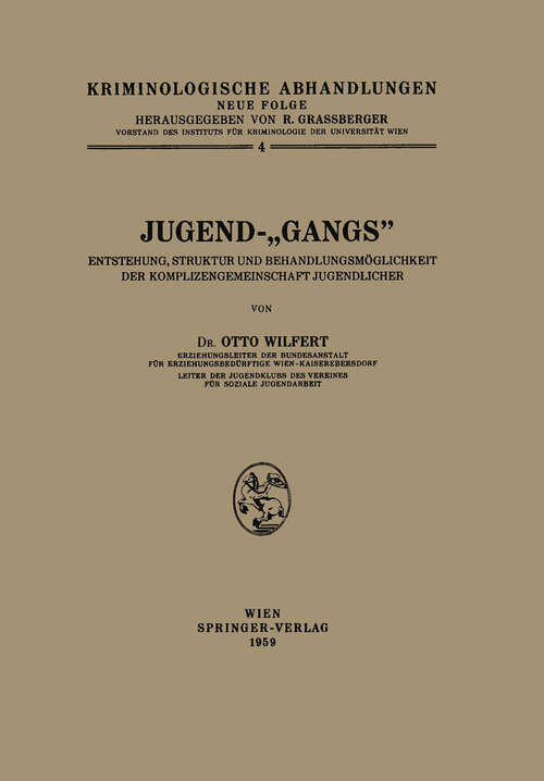 Book cover of Jugend-„Gangs“: Entstehung, Struktur und Behandlungsmöglichkeit der Komplizengemeinschaft Jugendlicher (1959) (Kriminologische Abhandlungen #4)