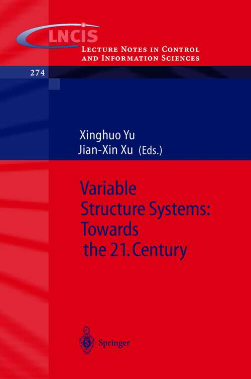 Book cover of Variable Structure Systems: Towards the 21st Century (2002) (Lecture Notes in Control and Information Sciences #274)