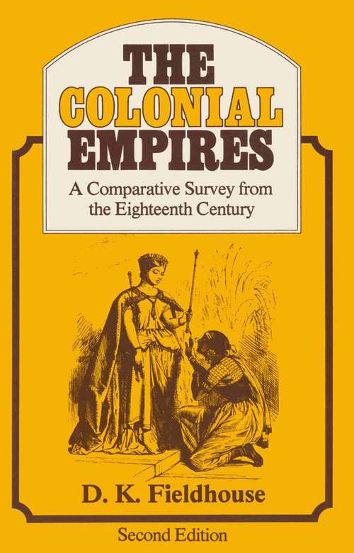 Book cover of The Colonial Empires: A Comparative Survey from the Eighteenth Century (1st ed. 1965)