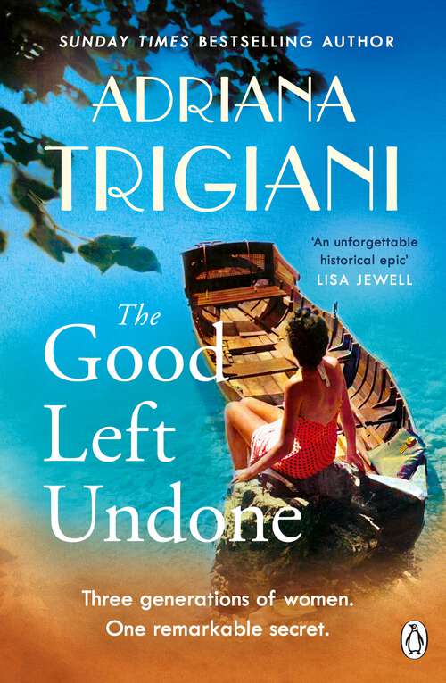 Book cover of The Good Left Undone: Escape to sun-drenched mid-century Europe in the poignant new novel from the Sunday Times bestselling author