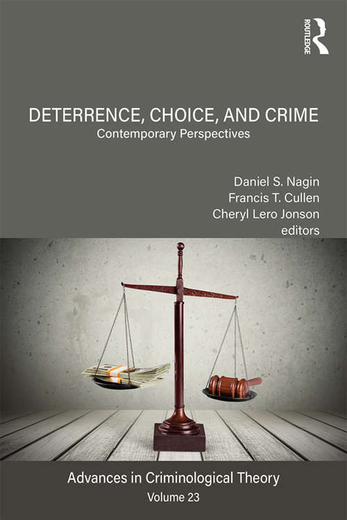 Book cover of Deterrence, Choice, and Crime, Volume 23: Contemporary Perspectives (Advances in Criminological Theory)