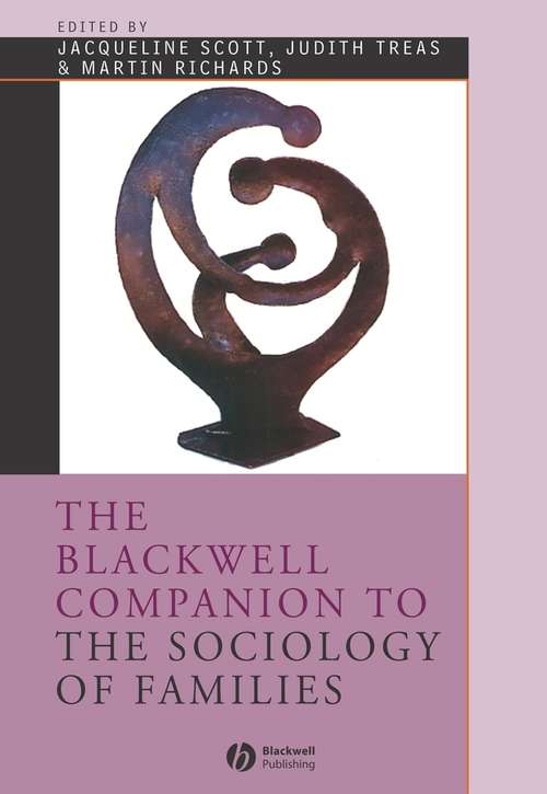 Book cover of The Blackwell Companion to the Sociology of Families (Wiley Blackwell Companions to Sociology #25)