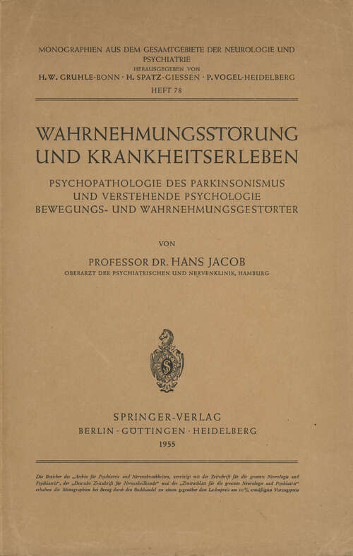 Book cover of Wahrnehmungsstörung und Krankheitserleben: Psychopathologie des Parkinsonismus und verstehende Psychologie Bewegungs- und Wahrnehmungsgestörter (1955) (Monographien aus dem Gesamtgebiete der Neurologie und Psychiatrie #78)