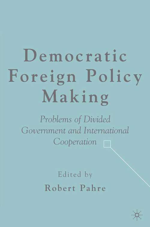Book cover of Democratic Foreign Policy Making: Problems of Divided Government and International Cooperation (2006)