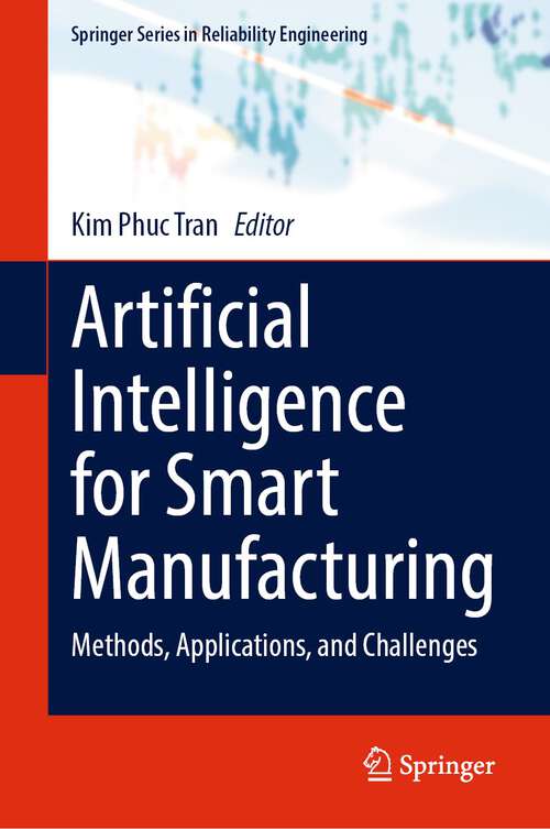 Book cover of Artificial Intelligence for Smart Manufacturing: Methods, Applications, and Challenges (1st ed. 2023) (Springer Series in Reliability Engineering)