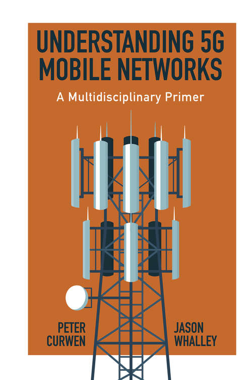 Book cover of Understanding 5G Mobile Networks: A Multidisciplinary Primer