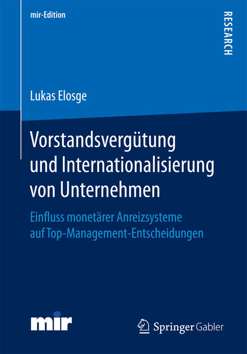 Book cover of Vorstandsvergütung und Internationalisierung von Unternehmen: Einfluss monetärer Anreizsysteme auf Top-Management-Entscheidungen (mir-Edition)