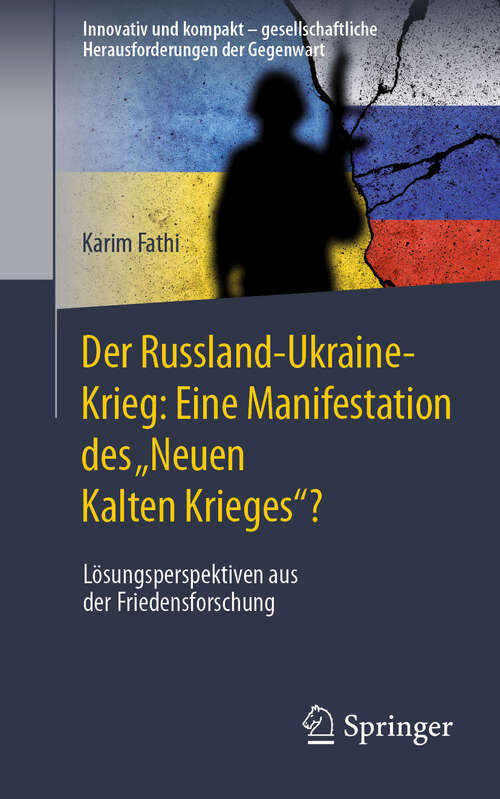 Book cover of Der Russland-Ukraine-Krieg: Lösungsperspektiven aus der Friedensforschung (2024) (Innovativ und kompakt – gesellschaftliche Herausforderungen der Gegenwart)