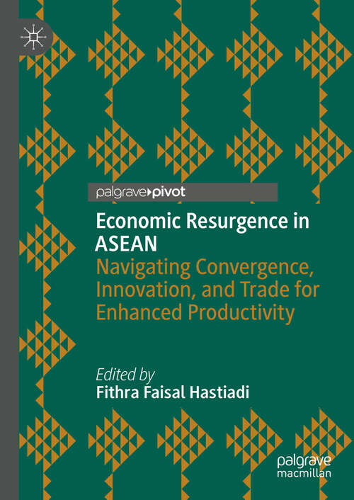 Book cover of Economic Resurgence in ASEAN: Navigating Convergence, Innovation, and Trade for Enhanced Productivity (2024)
