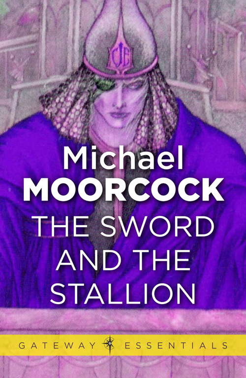 Book cover of The Sword and the Stallion: The Eternal Champion (Gateway Essentials #3)