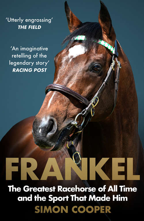 Book cover of Frankel: One Race, 12 Horses And The Beginning Of A Racing Dynasty