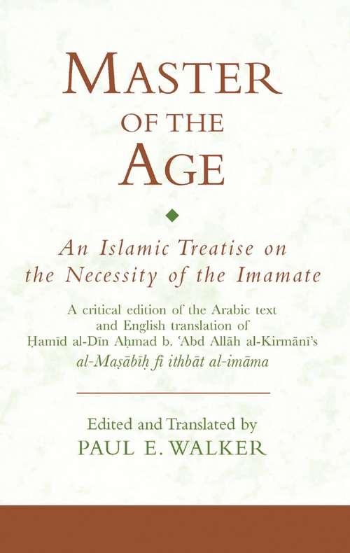 Book cover of Master of the Age: An Islamic Treatise on the Necessity of the Imamate (Ismaili Texts and Translations)