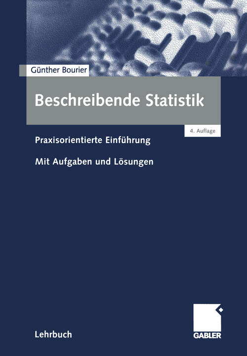 Book cover of Beschreibende Statistik: Praxisorientierte Einführung - Mit Aufgaben und Lösungen (4., überarb. Aufl. 2001)
