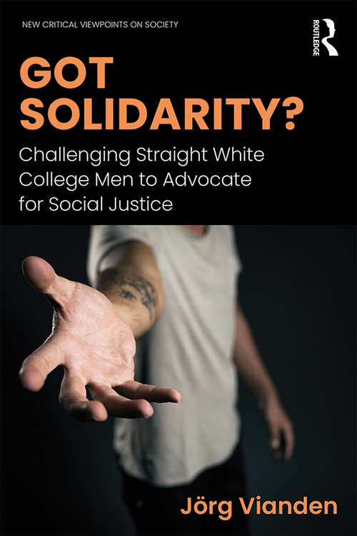 Book cover of Got Solidarity?: Challenging Straight White College Men to Advocate for Social Justice