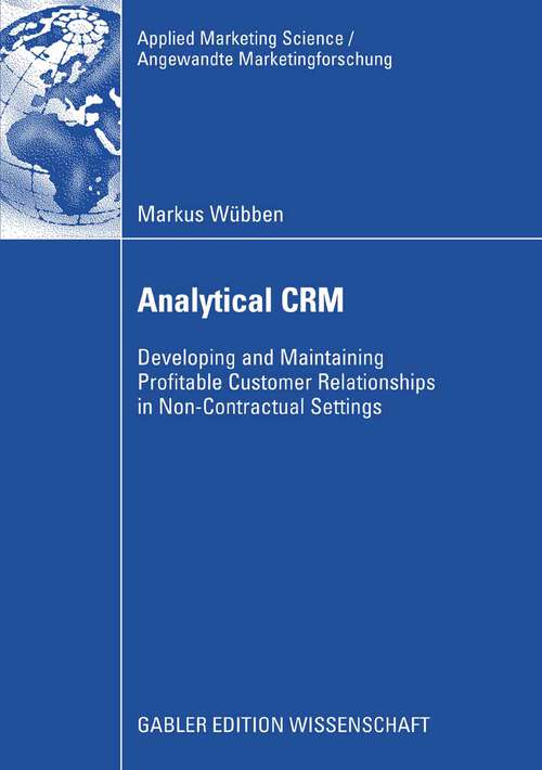 Book cover of Analytical CRM: Developing and Maintaining Profitable Customer Relationships in Non-Contractual Settings (2009) (Applied Marketing Science / Angewandte Marketingforschung)