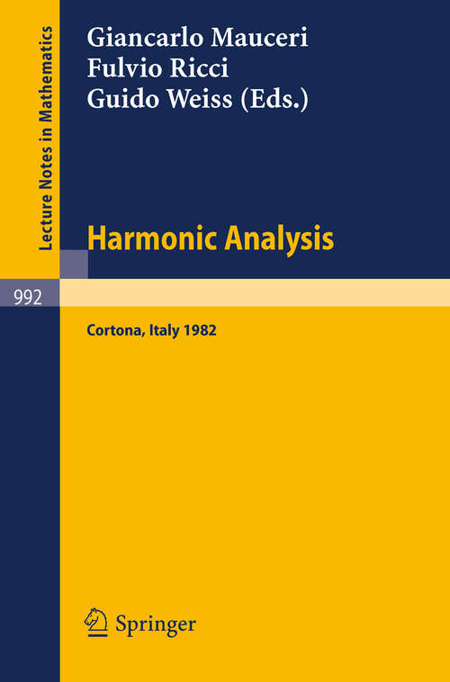 Book cover of Harmonic Analysis: Proceedings of a Conference Held in Cortona, Italy, July 1-9, 1982 (1983) (Lecture Notes in Mathematics #992)