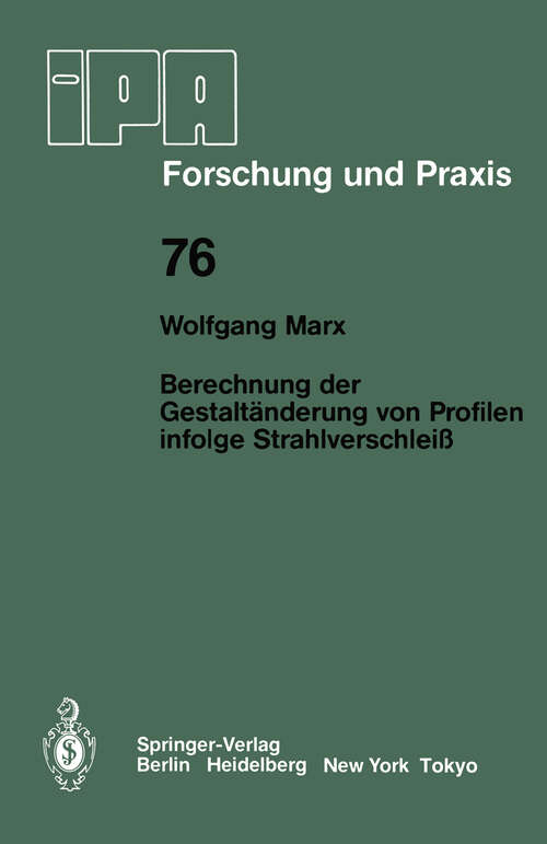 Book cover of Berechnung der Gestaltänderung von Profilen infolge Strahlverschleiß (1983) (IPA-IAO - Forschung und Praxis #76)