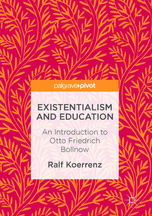 Book cover of Existentialism and Education: An Introduction to Otto Friedrich Bollnow