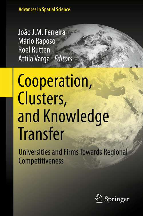 Book cover of Cooperation, Clusters, and Knowledge Transfer: Universities and Firms Towards Regional Competitiveness (2013) (Advances in Spatial Science)