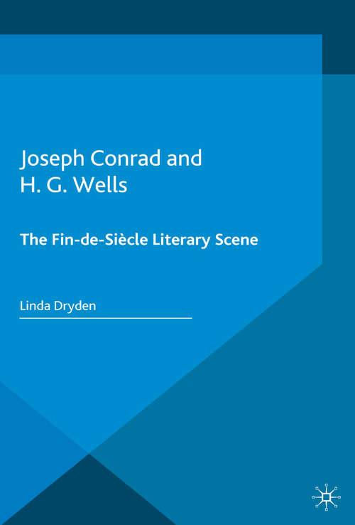 Book cover of Joseph Conrad and H. G. Wells: The Fin-de-Siècle Literary Scene (2015)