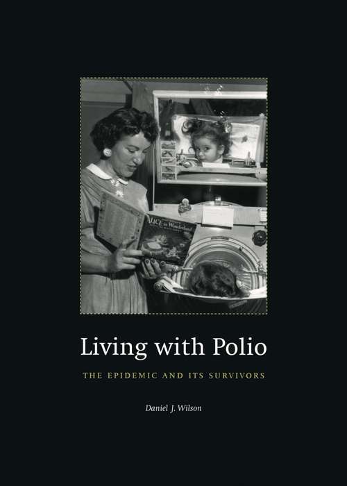 Book cover of Living with Polio: The Epidemic and Its Survivors (Women In Culture And Society Ser.)