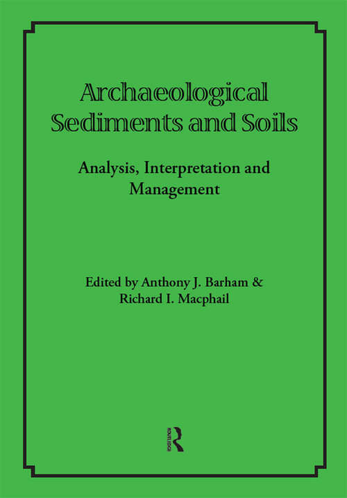 Book cover of Archaeological Sediments and Soils: Analysis, Interpretation and Management (UCL Institute of Archaeology Publications)