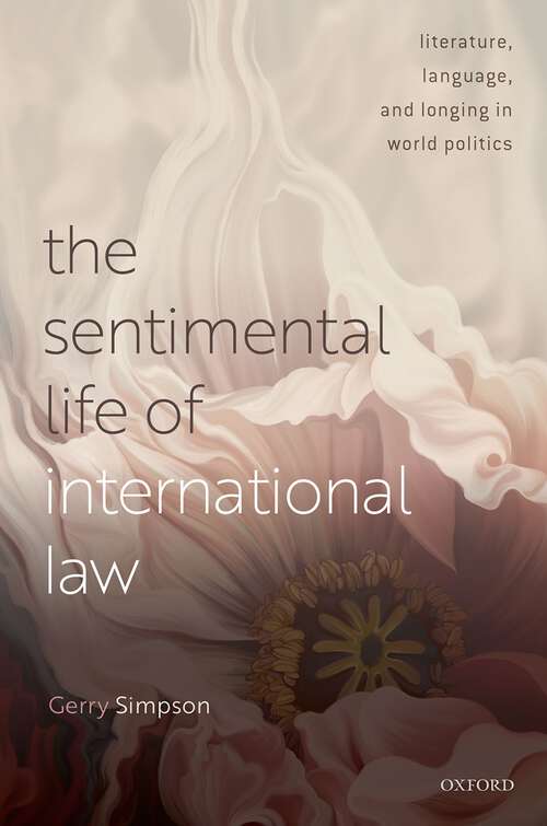 Book cover of The Sentimental Life of International Law: Literature, Language, and Longing in World Politics