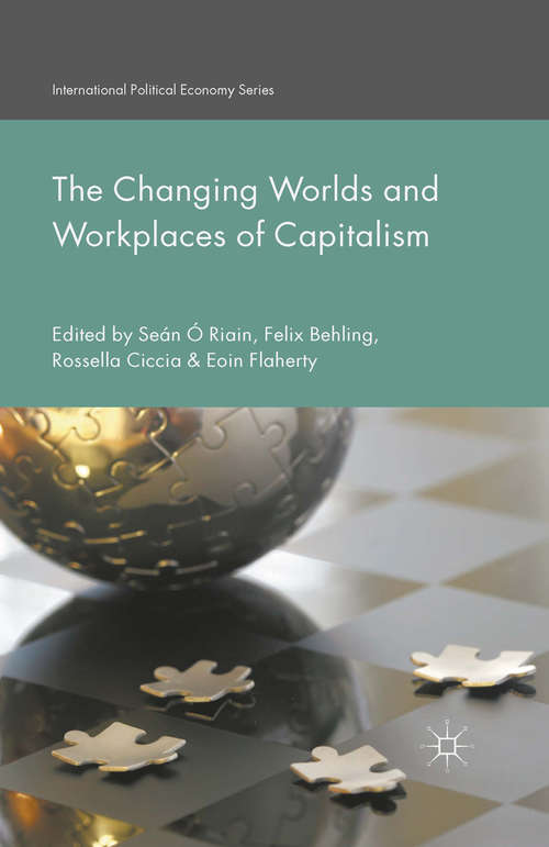 Book cover of The Changing Worlds and Workplaces of Capitalism (1st ed. 2015) (International Political Economy Series)