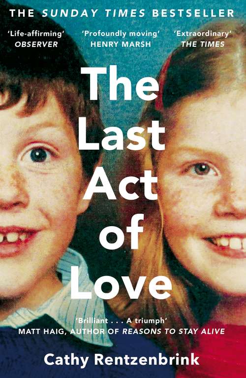 Book cover of The Last Act of Love: The Story of My Brother and His Sister