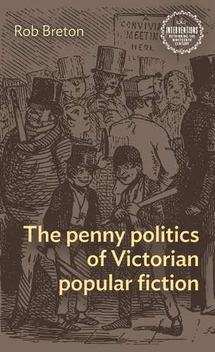 Book cover of The penny politics of Victorian popular fiction (Interventions: Rethinking the Nineteenth Century)