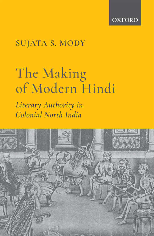 Book cover of The Making of Modern Hindi: Literary Authority in Colonial North India