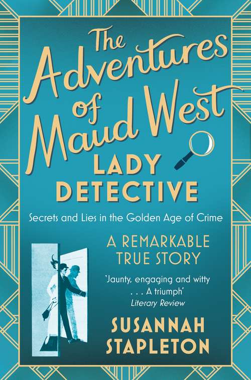 Book cover of The Adventures of Maud West, Lady Detective: Secrets and Lies in the Golden Age of Crime