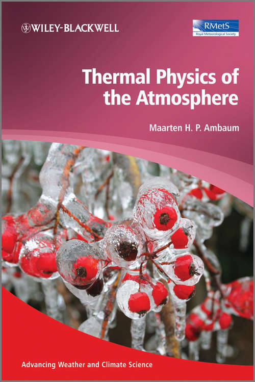 Book cover of Thermal Physics of the Atmosphere (Advancing Weather and Climate Science #1)