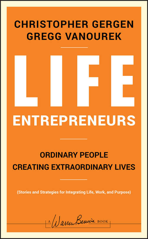 Book cover of Life Entrepreneurs: Ordinary People Creating Extraordinary Lives (J-B Warren Bennis Series #142)