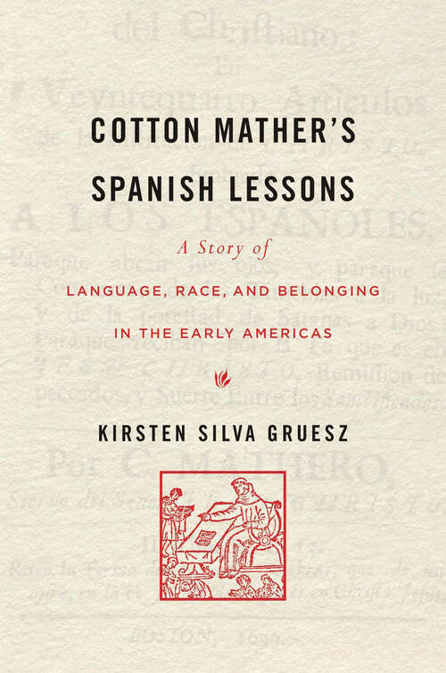 Book cover of Cotton Mather’s Spanish Lessons: A Story of Language, Race, and Belonging in the Early Americas