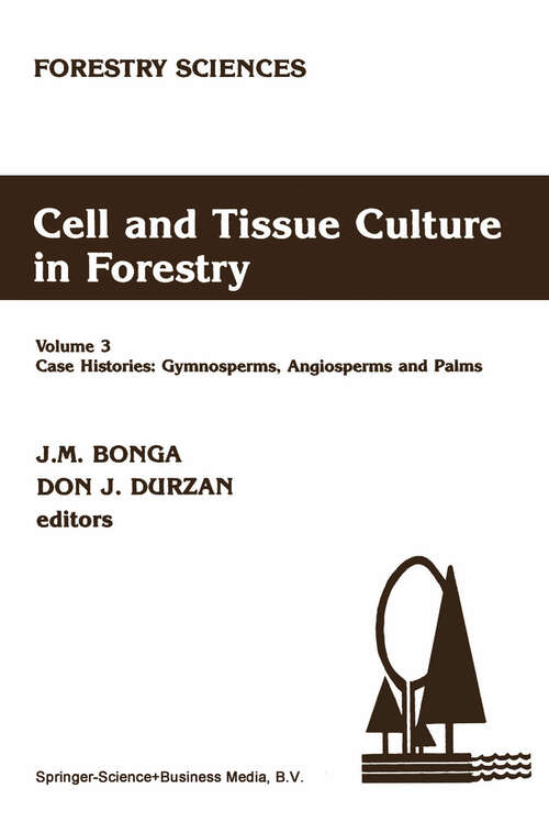 Book cover of Cell and Tissue Culture in Forestry: Case Histories: Gymnosperms, Angiosperms and Palms (1987) (Forestry Sciences: 24-26)
