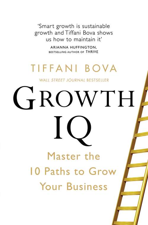 Book cover of Growth IQ: Master the 10 Paths to Grow Your Business