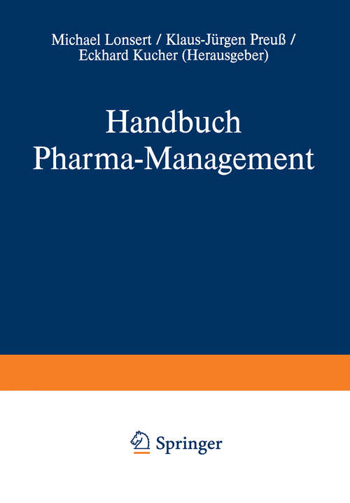 Book cover of Handbuch Pharma-Management: Band 1 Entscheidungs- und Marktstrukturen Pressure Group Management Marketing-Management / Band 2 Informationsmanagement Forschungs- und Innovationsmanagement Human Resources Management Recht und Management (1995)