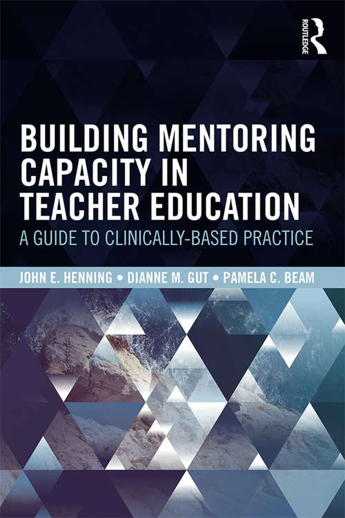 Book cover of Building Mentoring Capacity in Teacher Education: A Guide to Clinically-Based Practice