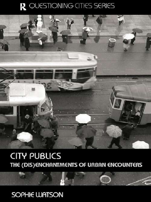 Book cover of City Publics: The (Dis)enchantments of Urban Encounters (Questioning Cities)