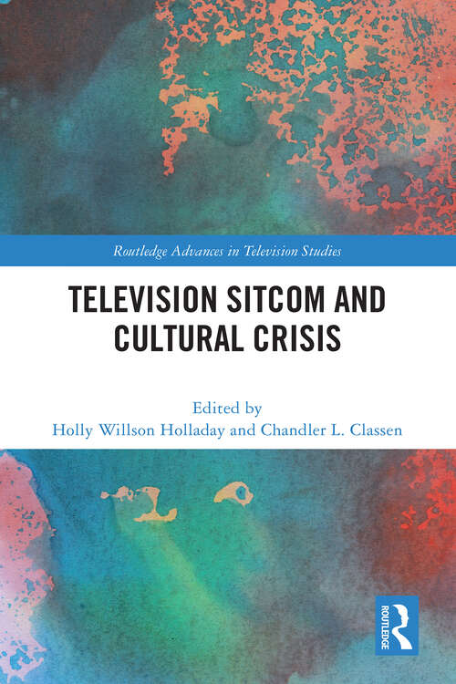 Book cover of Television Sitcom and Cultural Crisis (Routledge Advances in Television Studies)