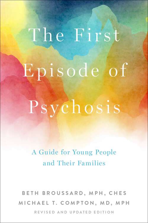 Book cover of The First Episode of Psychosis: A Guide for Young People and Their Families, Revised and Updated Edition